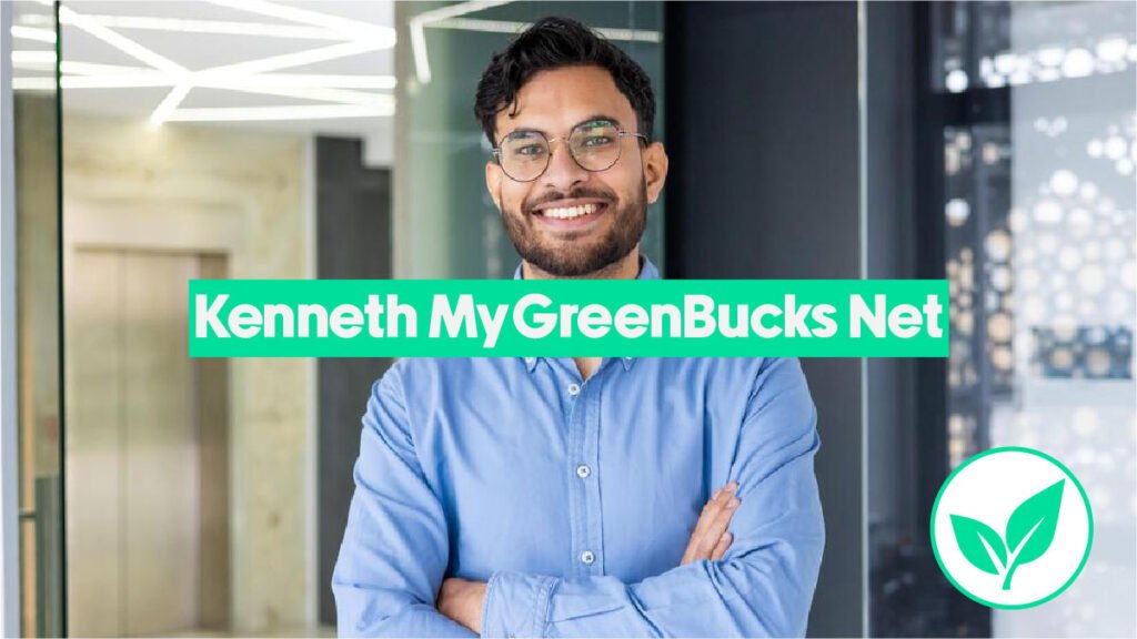 Kenneth MyGreenBucks Net: Full Overview and Latest Updates